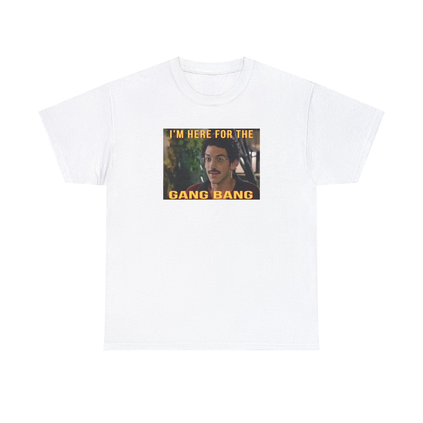 I'm here for the gang bang Unisex Heavy Cotton Tee