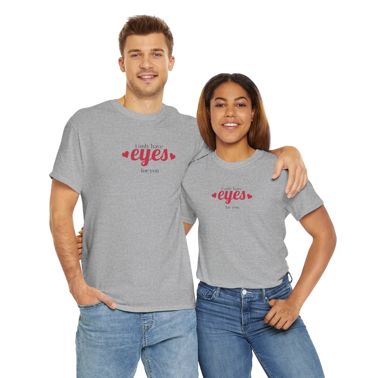 I only have eyes for you Unisex Heavy Cotton Tee