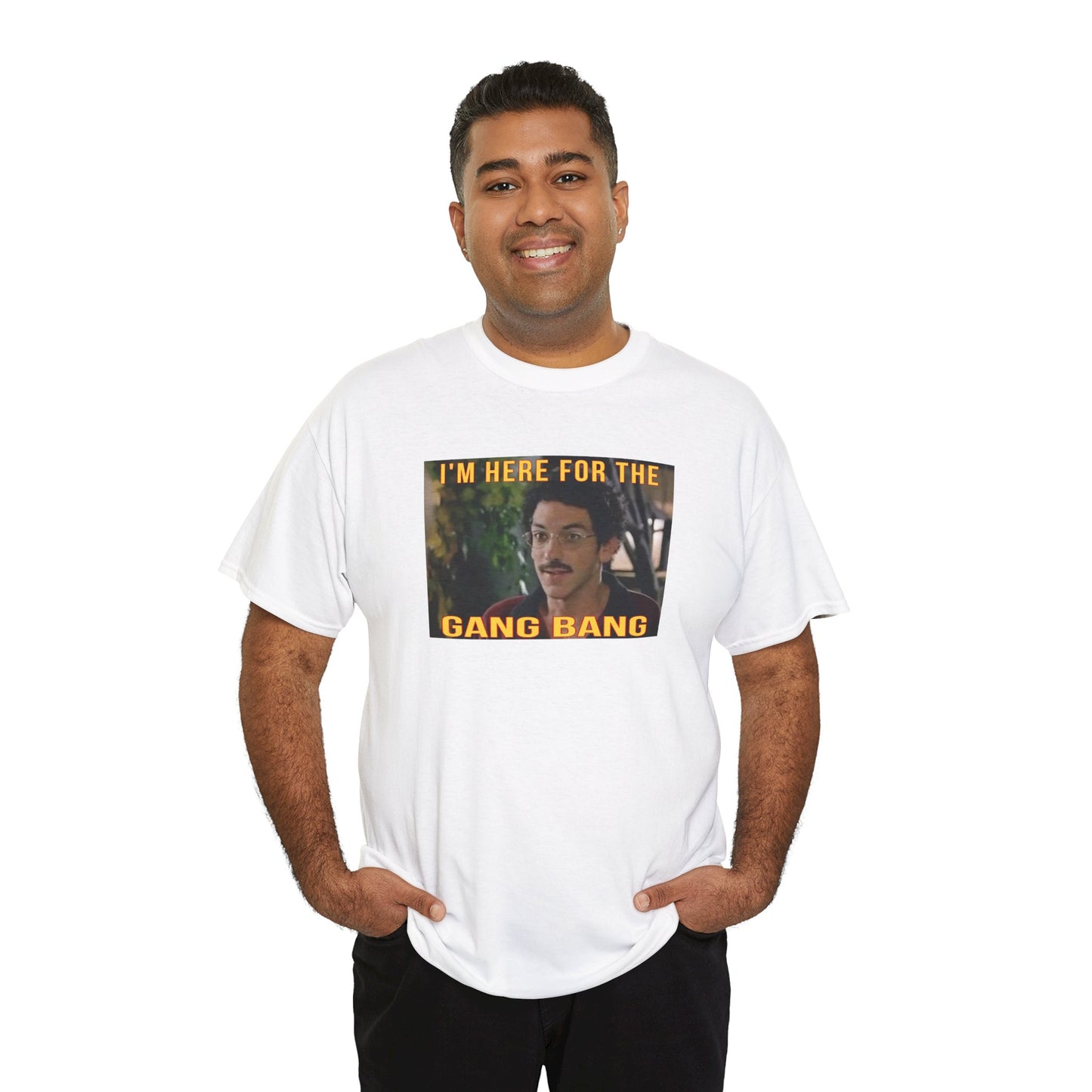 I'm here for the gang bang Unisex Heavy Cotton Tee