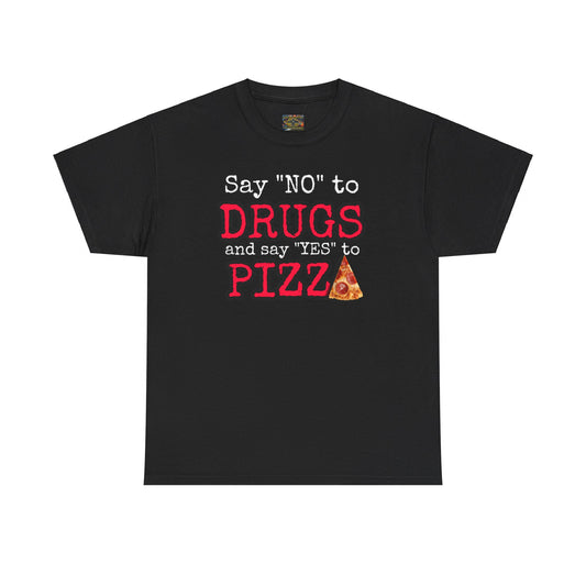 Say "no" to drugs and "yes" to pizza Unisex Heavy Cotton Tee