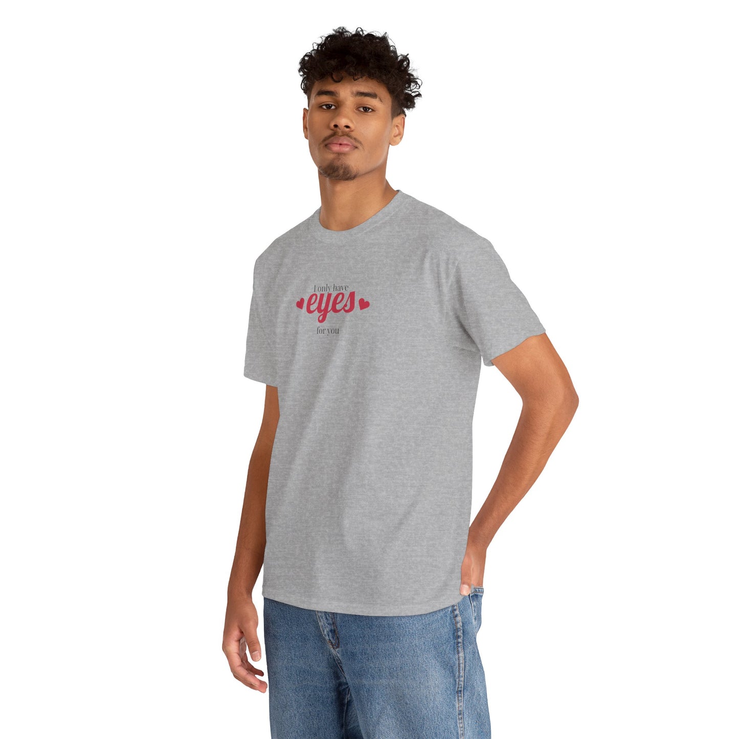 I only have eyes for you Unisex Heavy Cotton Tee