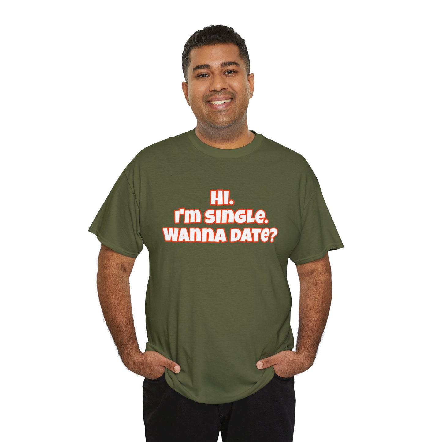 Hi. I'm single. Wanna date? Unisex Heavy Cotton Tee
