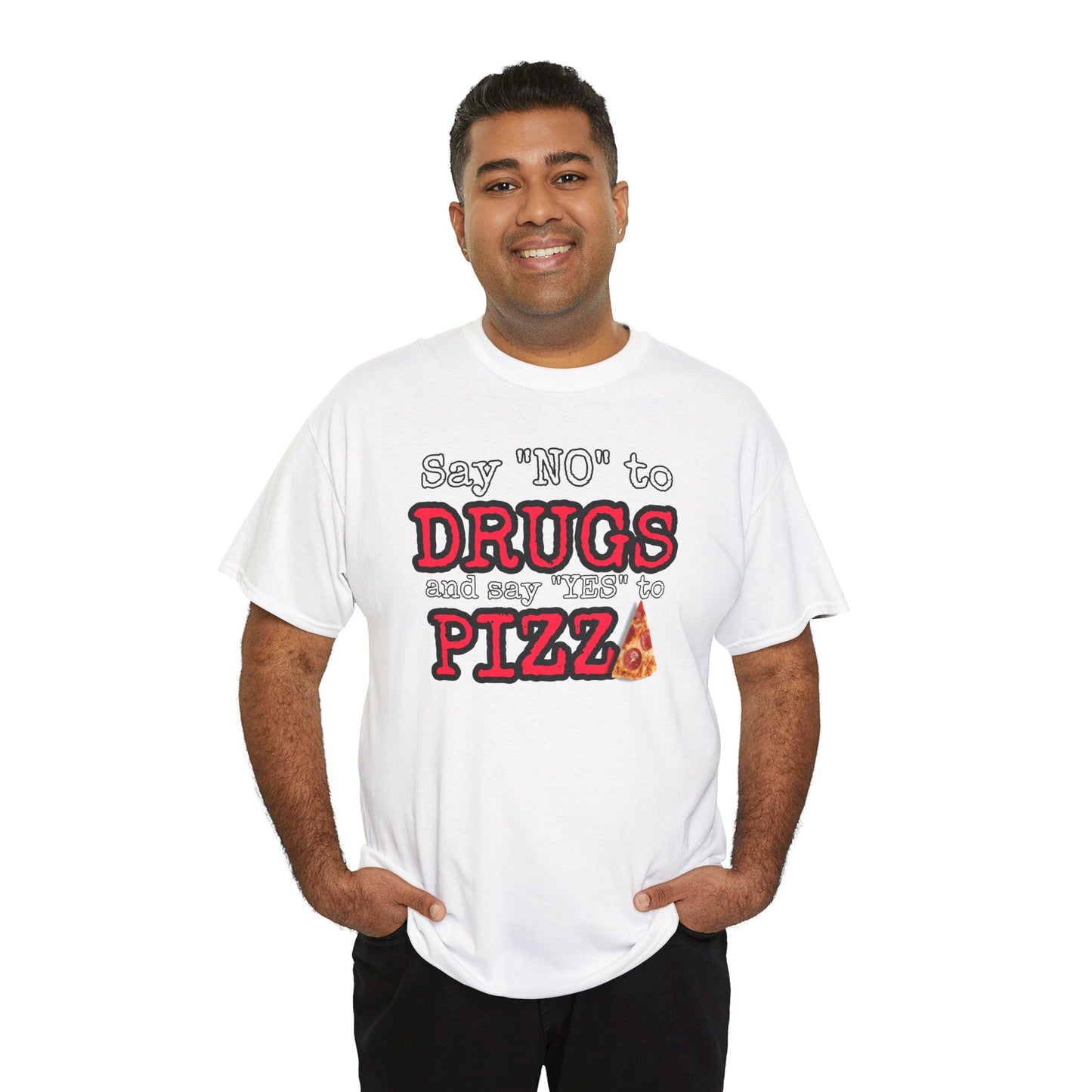 Say "no" to drugs and "yes" to pizza Unisex Heavy Cotton Tee