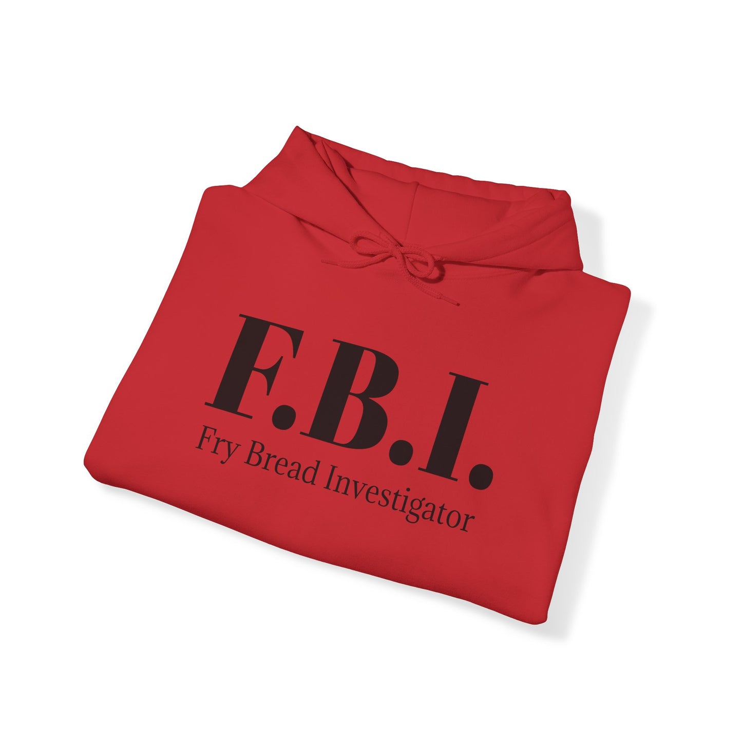 F.B.I. Fry Bread Investigator Hooded Sweatshirt