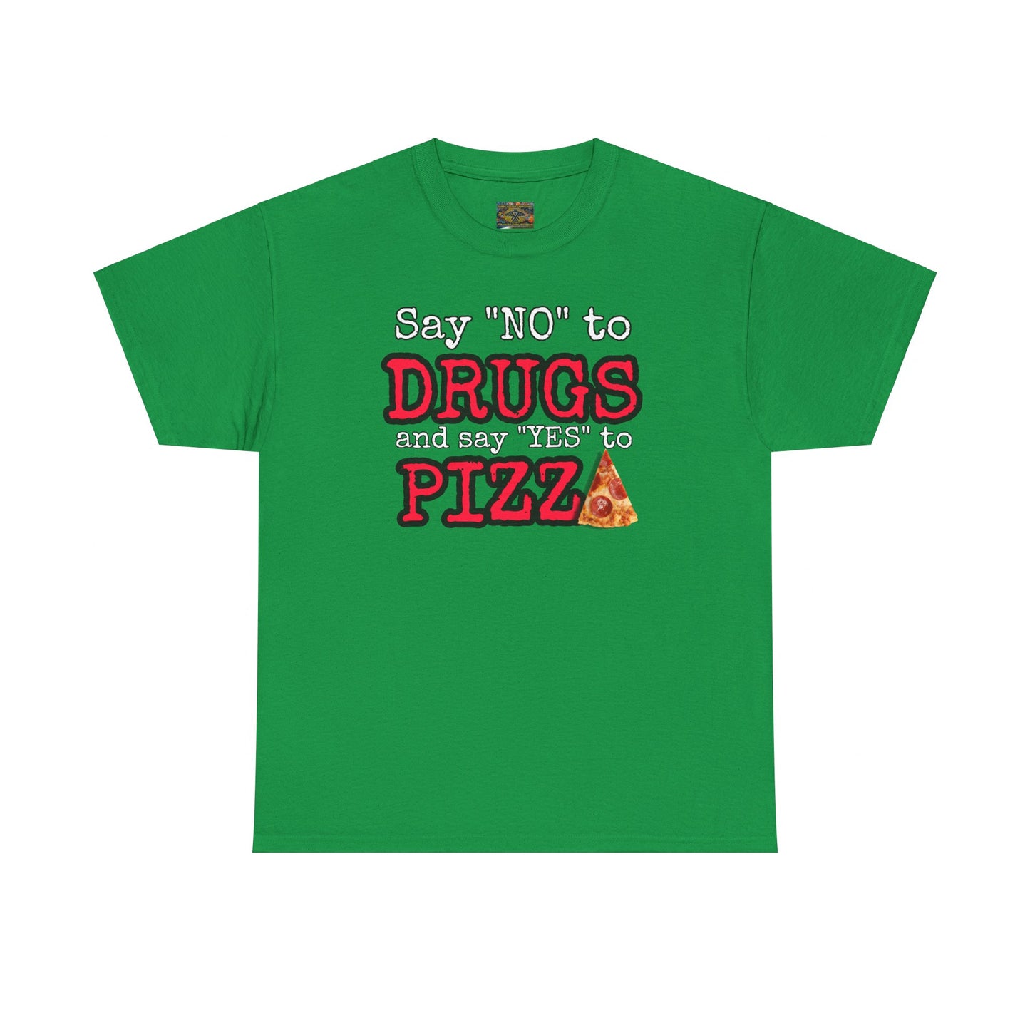 Say "no" to drugs and "yes" to pizza Unisex Heavy Cotton Tee