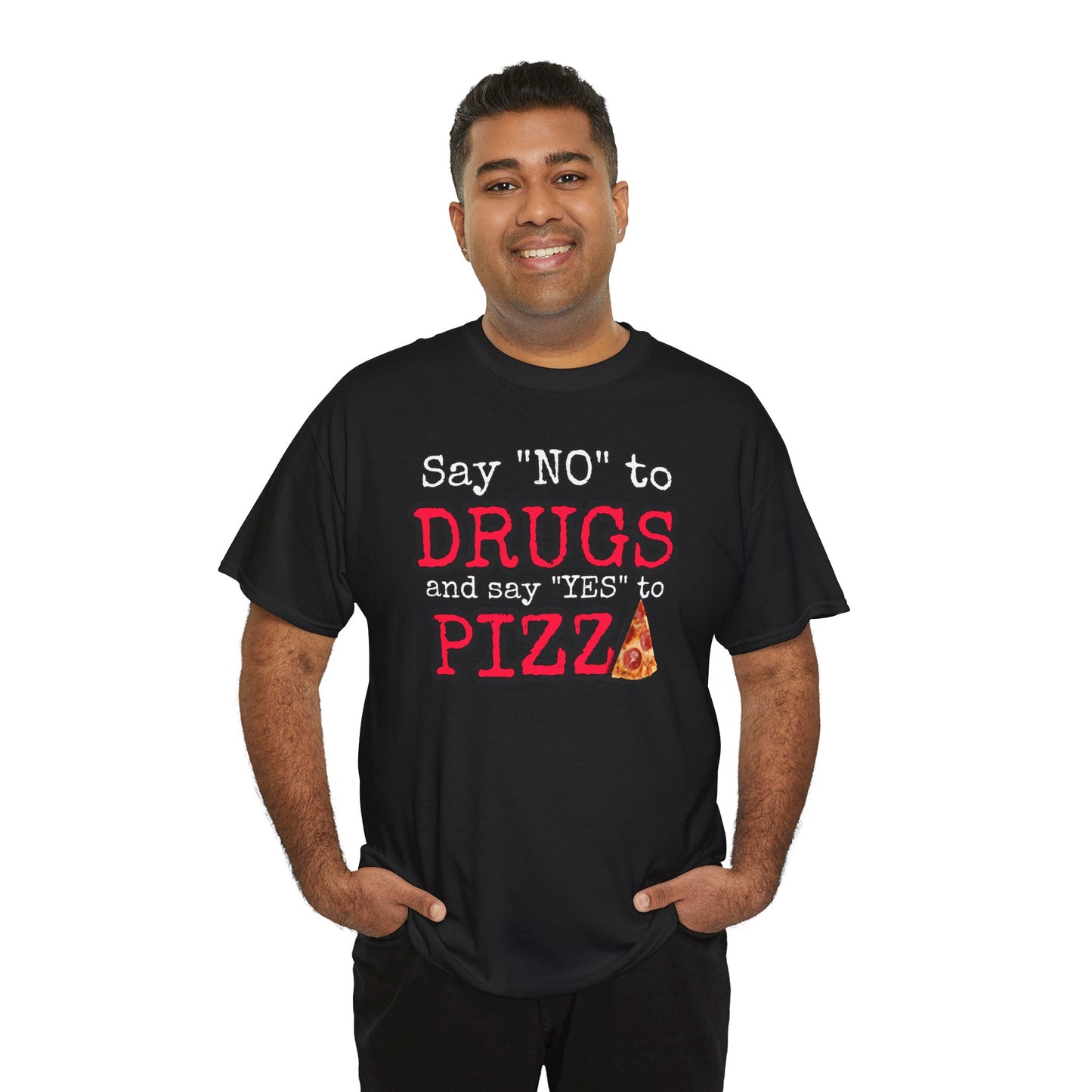 Say "no" to drugs and "yes" to pizza Unisex Heavy Cotton Tee