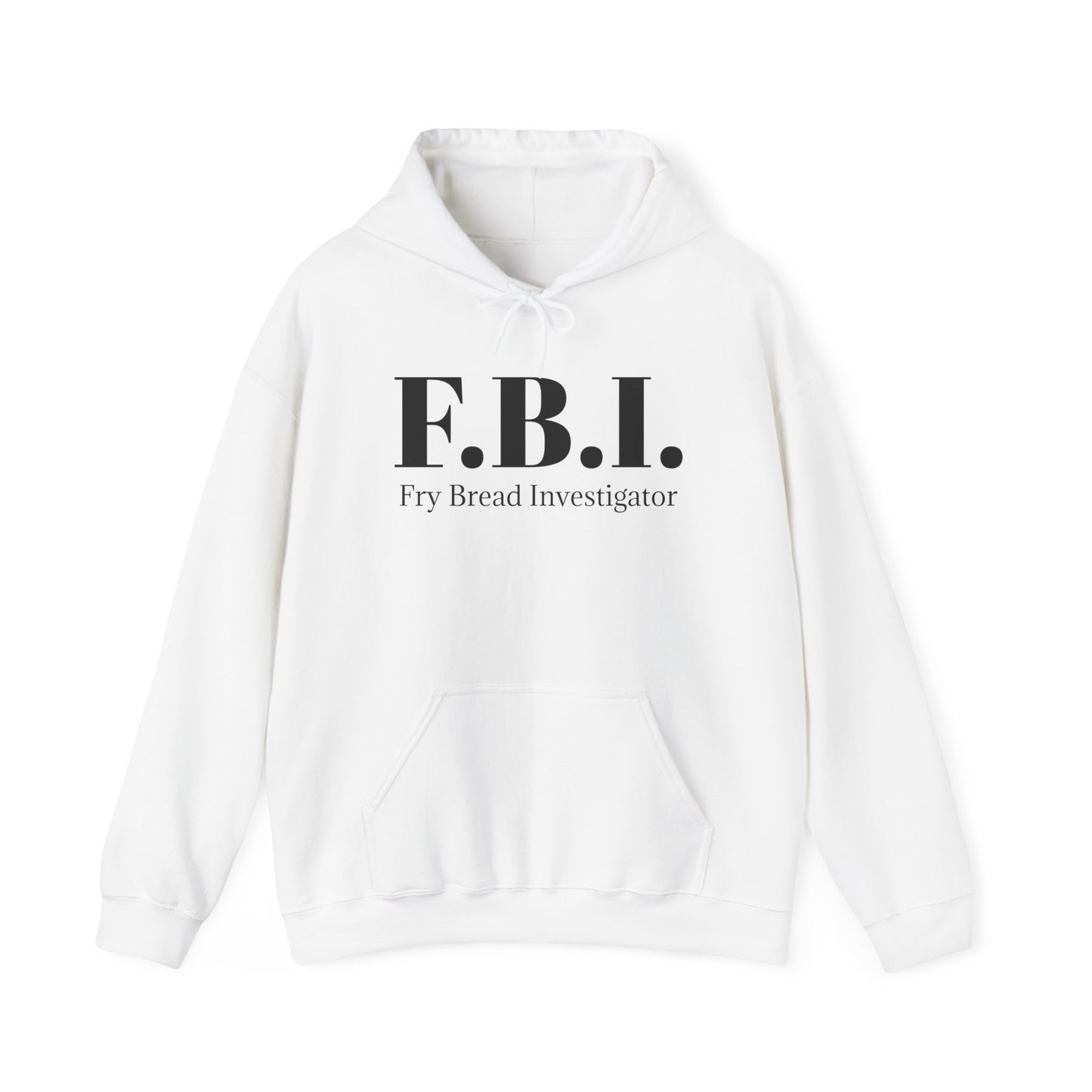 F.B.I. Fry Bread Investigator Hooded Sweatshirt