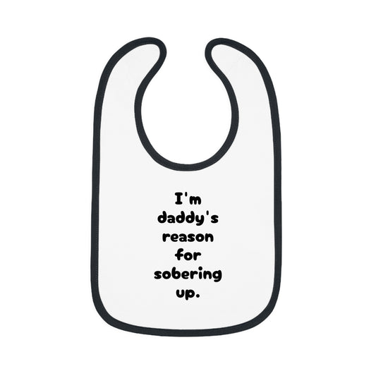 Daddy's reason for sobering up Bib
