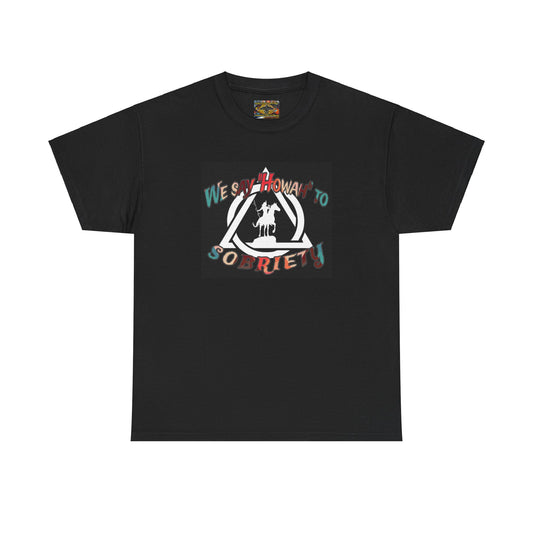 We say "Howah" to Sobriety Tee