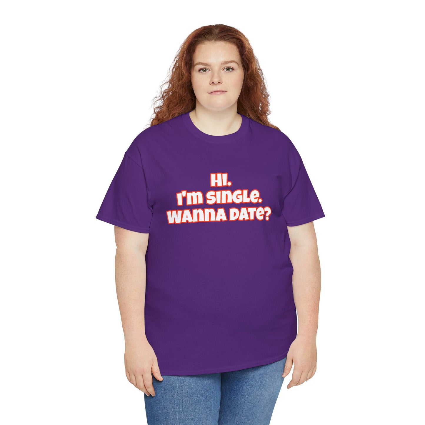 Hi. I'm single. Wanna date? Unisex Heavy Cotton Tee