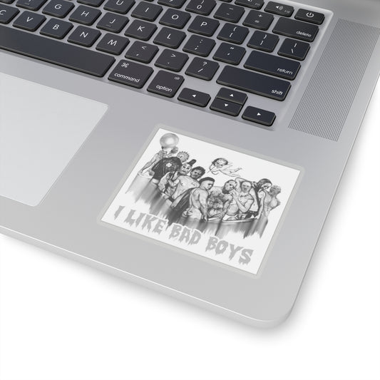 I like bad boys Kiss-Cut Stickers