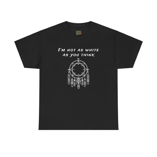 I'm not as white as you think Unisex Heavy Cotton Tee