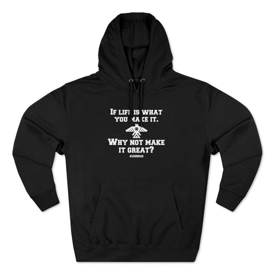 (Make life great) Unisex Premium Pullover Hoodie